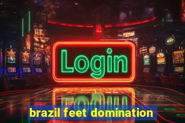 brazil feet domination